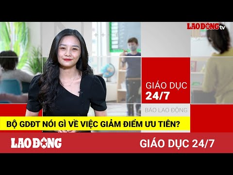 Video Giáo dục 24/7: Bộ GDĐT nói gì về việc giảm điểm ưu... - youtube