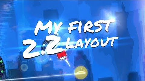 My first 2.2 layout | Geometry Dash SubZero/2.2 Beta