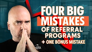Four Big Mistakes of Referral Programs and One Bonus Mistake