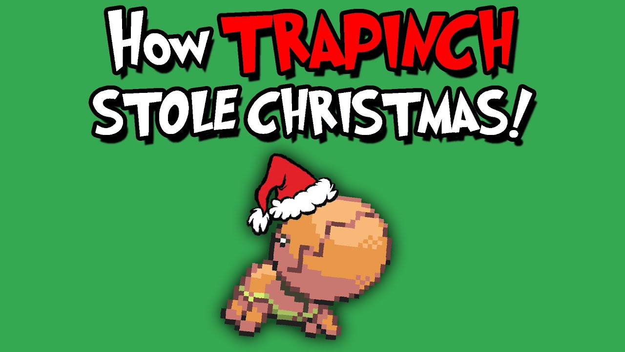 How Trapinch Stole Christmas