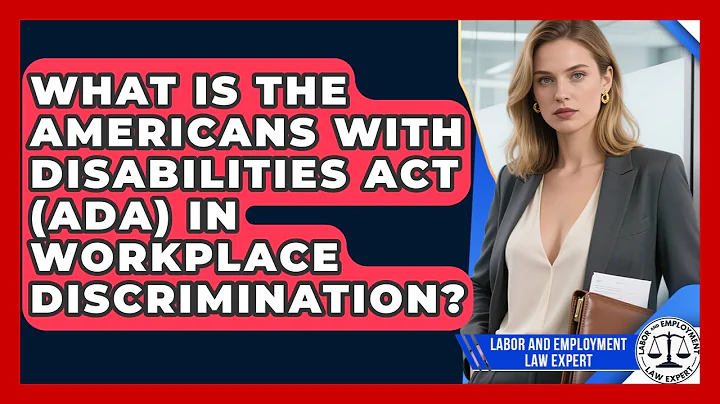 What Is The Americans With Disabilities Act (ADA) In Workplace Discrimination?