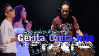 GERRY MAHESA FT LALA WIDY | Cerita cinta kita | Cover Kendang (Cipt : Fauzi new monata)