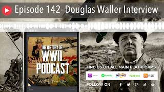 Episode 142- Douglas Waller Interview