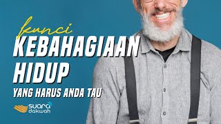 Kunci Kebahagian Hidup, Yang Harus Anda Tau! - Ustadz Dr. Aspri Rahmat Azai, MA Hafidzahullah
