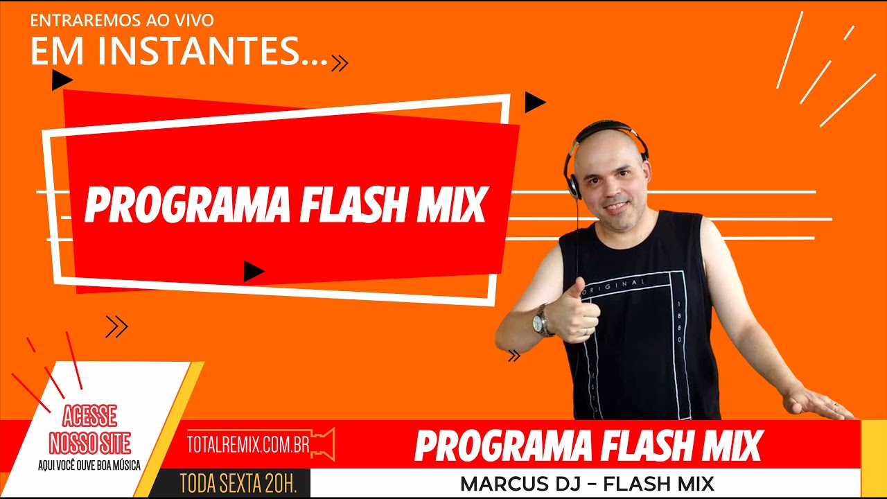 PROGRAMA FLASH MIX - MARCUS DJ / FLASH MIX - RJ. - 07/07/23 - YouTube
