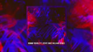 Смотреть клип R3Hab - Trouble Ft. Vérité (Mike Williams Remix)