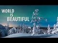 The World is Beautiful (Timelapse & Hyperlapse)