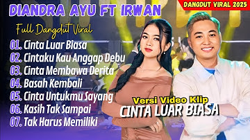 Diandra Ayu Ft Irwan Krisdiyanto - CINTA LUAR BIASA | DANGDUT VIRAL 2025