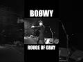 ROUGE OF GRAY #boowy  #ボウイ #氷室京介 #布袋寅泰 #松井恒松 #高橋まこと #rock #live