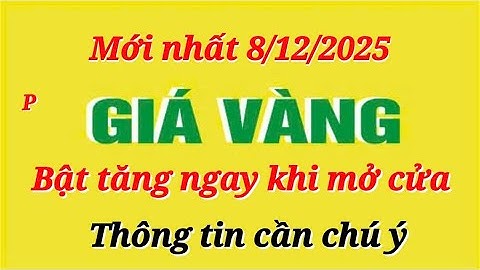 Giá vàng hôm nay 9999 ngày 8/12/2025- GIÁ VÀNG NHẪN 9999- Bảng giá vàng sjc, 24k 18k