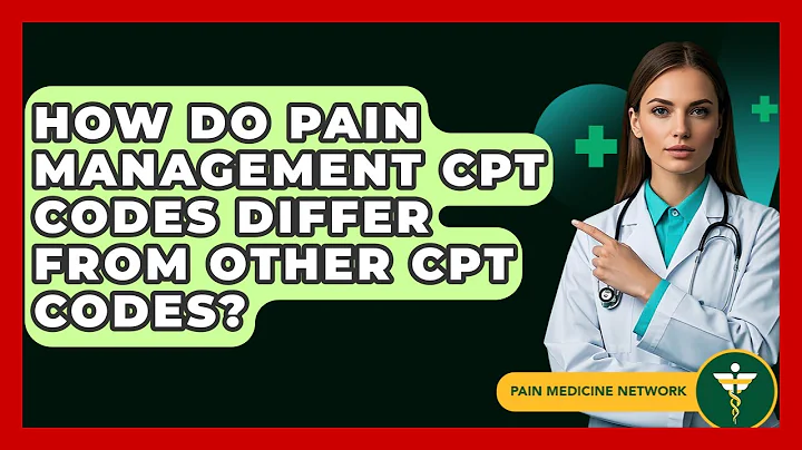 How Do Pain Management CPT Codes Differ From Other CPT Codes? - Pain Medicine Network