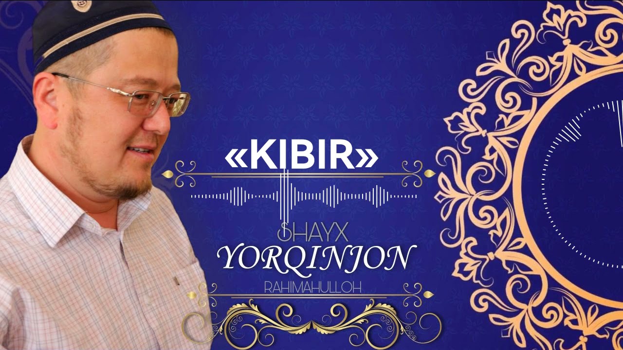Shayx Yorqinjon qori suhbatlardan. Kibr nima?