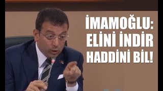 İBB Meclisi'nde 'damat' tartışması... İmamoğlu: Elini indir! Haddini bil!