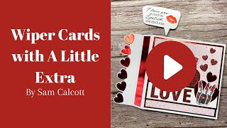 Wiper Cards with A Little Extra!