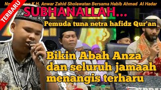 KH. ANWAR ZAHID TERBARU | MAS ANDRI TUNA NETRA HAFIDZ QUR'AN