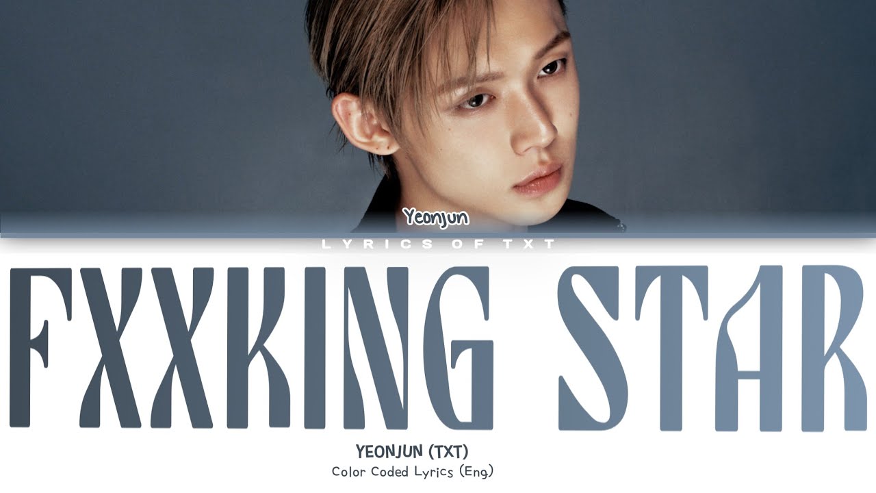 YEONJUN (얀준) 'Fxxing Star' Color Coded Lyrics [Eng] - YouTube