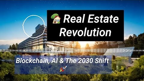 Future of Real Estate: Blockchain, AI & The Next Big Shift 🚀