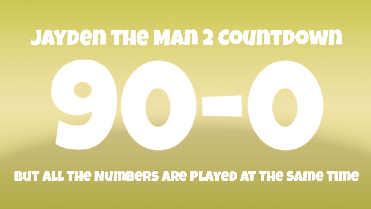 Jayden The Man 2 Countdown Ultimate 90-0 But All The Numbers Are Played At The Same Time