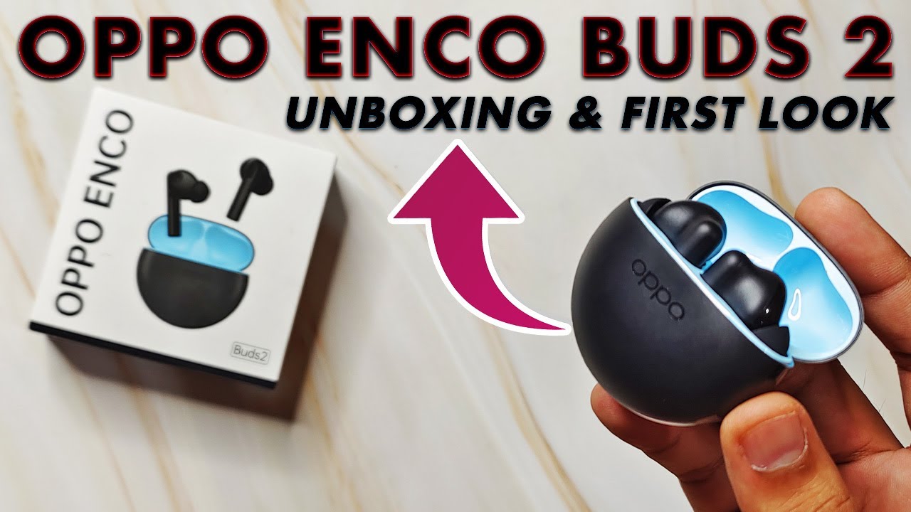 OPPO Enco Buds 2 Unboxing, First Look, Specifications & Launch in