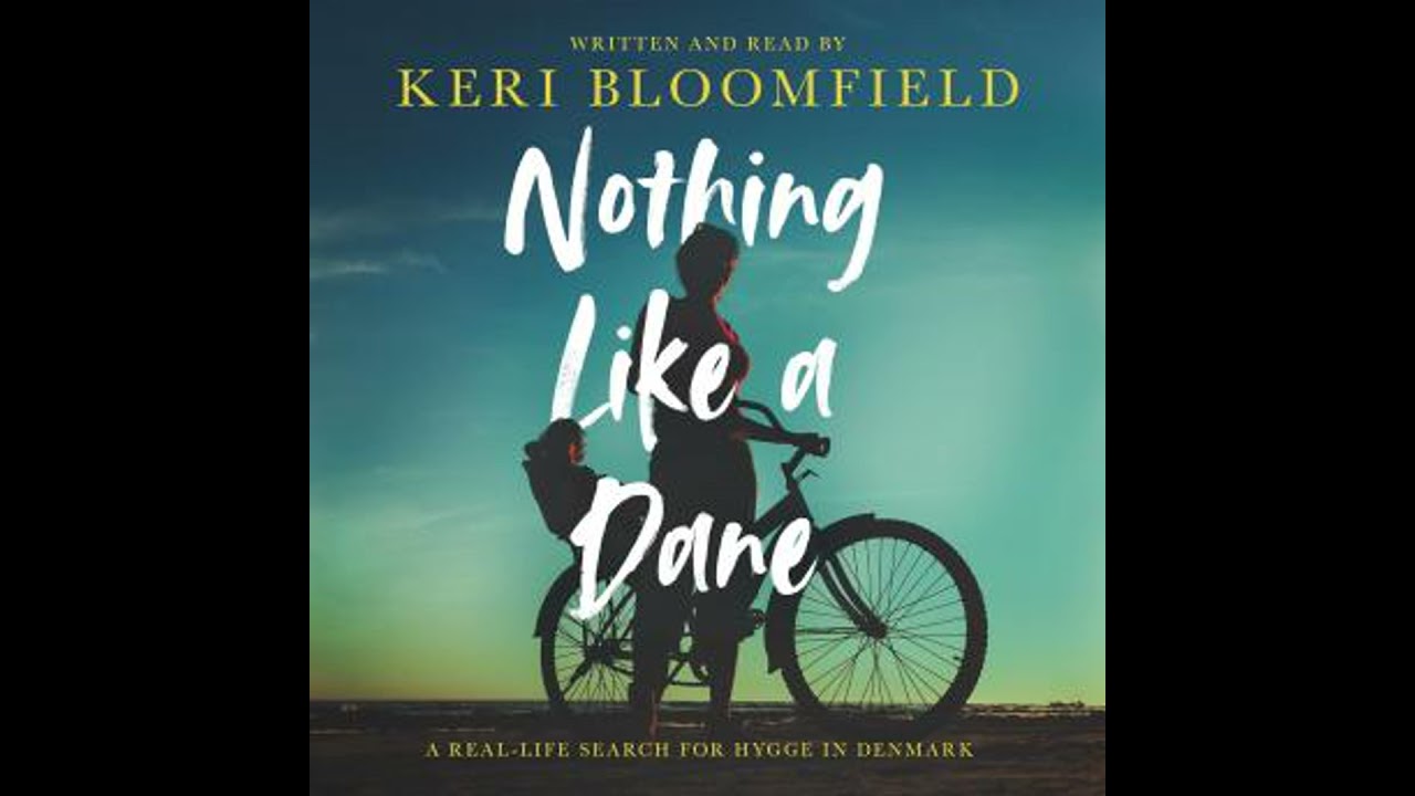 Nothing Like a Dane: A real-life search for hygge in Denmark - Keri Bloomfield