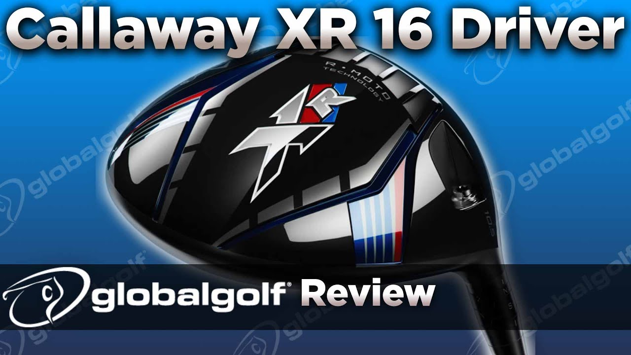 Callaway XR 16 Driver - GlobalGolf Review - YouTube