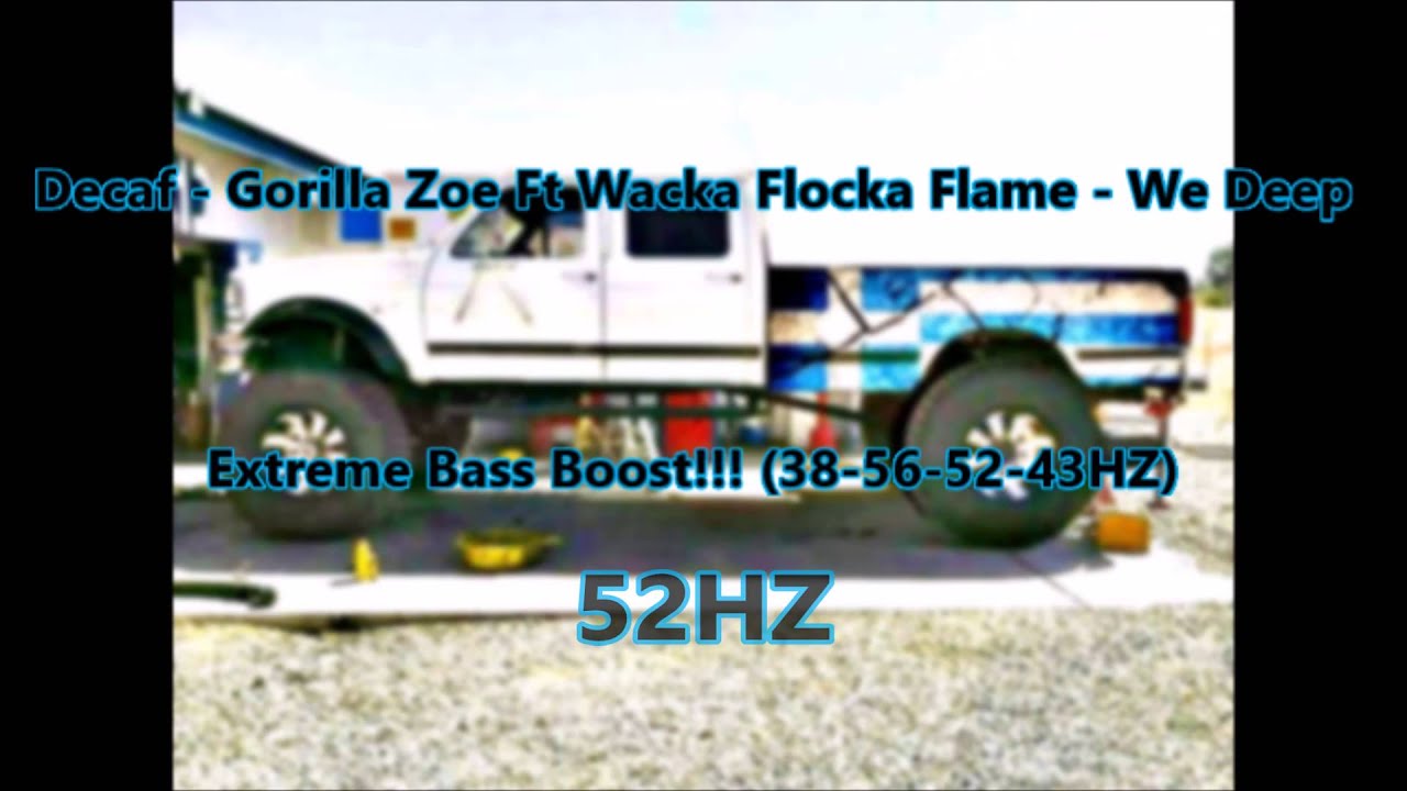 Decaf - Gorilla Zoe Ft Waka Flocka - We Deep Extreme Bass Boost