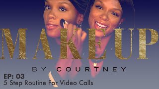 5 Step Routine For Video Calls | Makeup By Courtney