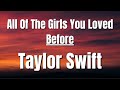 Taylor swift  all of the girls you loved before lyrics