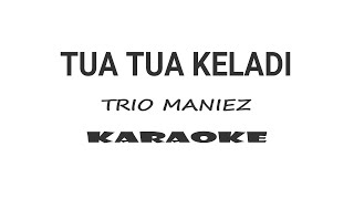 Download lagu TUA TUA KELADI KARAOKE TRIO MANIEZ (audio super bening)