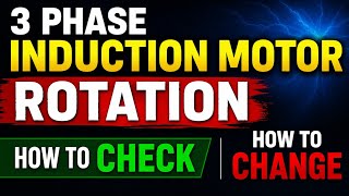How to Check and Change 3 Phase Induction Motor Rotation | Step-by-Step Guide