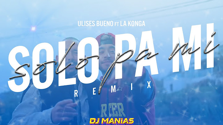 Solo Pa Mi -Dj Manias Mix- Ulises Bueno Ft La Konga