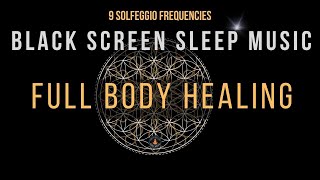 Full Body Healing with All 9 Solfeggio Frequencies ☯ BLACK SCREEN SLEEP MUSIC by Meditate with Abhi 20,018 views 3 weeks ago 8 hours, 1 minute