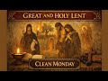 Clean Monday: The First Step of Lent &amp; the Meaning of Cleanliness in Orthodox Christianity