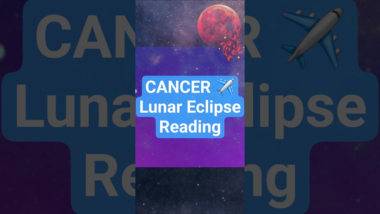 Cancer Lunar Eclipse September 2025 Reading 