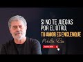 Si no te juegas por el otro, tu amor es enclenque - Walter Riso