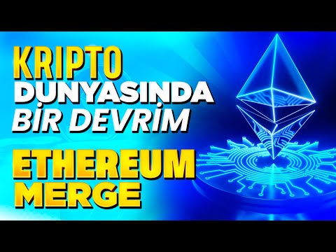 Kripto Dünyasında Bir Devrim, Ethereum Merge nedir? Neler Olacak?