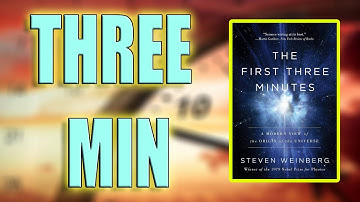 "The First Three Minutes" By Steven Weinberg