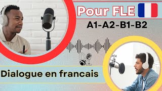 Dialogues en français : Pratiquez et Améliorez votre Niveau Linguistique ! A1-A2-B1-B2