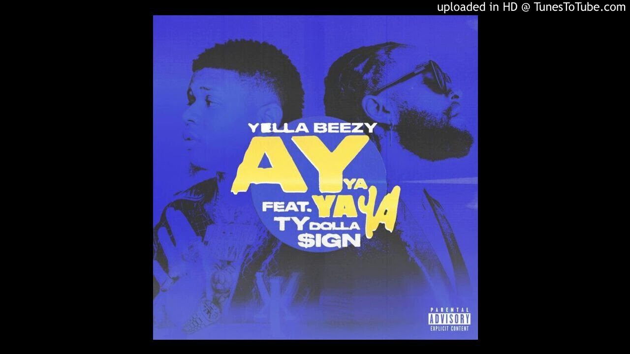 Guarda Yella Beezy Ft Ty Dolla Sign Ay Ya Ya Ya (Instrumental) su YouTube Guarda Yella Beezy Ft Ty Dolla Sign Ay Ya Ya Ya (Instrumental) su YouTube
