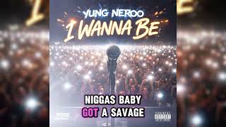Yung Neroo - I Wanna Be