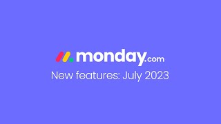 Monday.com New Features | July 2023