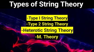 Types Of String Theory - Type I String Theory Type Ii String Theory Het String M-Theory