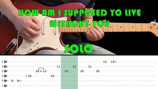 Video thumbnail of "HOW AM I SUPPOSED TO LIVE WITHOUT YOU - Guitar solo lesson with tabs (fast & slow) - Michael Bolton"