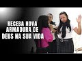 RECEBA ARMADURA NOVA DE DEUS - Missionária Delma Sousa