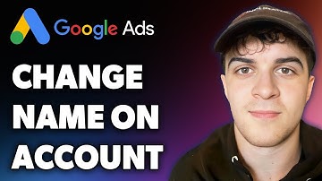 How to Change Name on Google Ads Account (Full 2024 Guide)