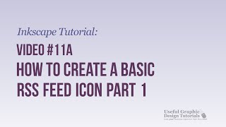 Famous Video #11a - How to create a basic RSS Feed Icon Part 1 - Inkscape Tutorial Profile