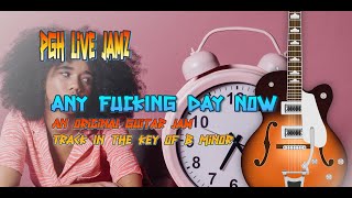 Any Fucking Day Now - An Original Guitar Backing Track in the Key of B Minor