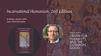 Incarnational Humanism by Jens Zimmermann | Book Launch