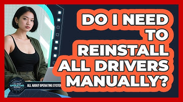Do I Need to Reinstall All Drivers Manually?
