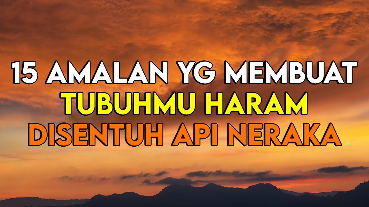 Api Haram WAJIB TAHU !! Inilah 15 Amalan yang Membuat Tubuhmu Haram Disentuh Api ...
